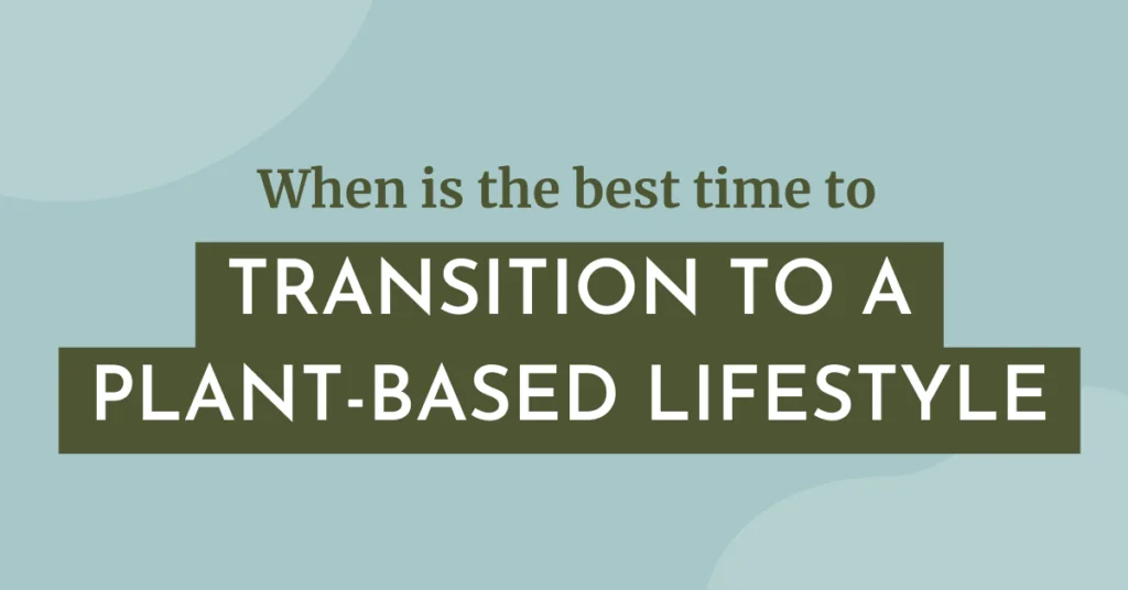 when is the best time to transition to a plant-based lifestyle image